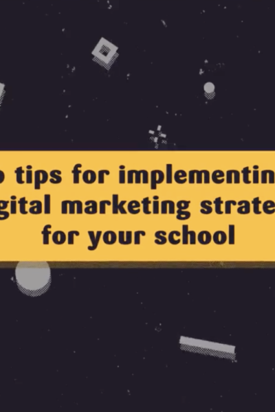 Top tips for implementing a digital marketing strategy for your school